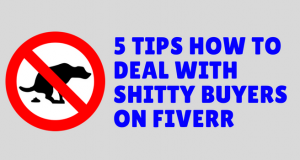 5 Tips How to Deal with Shitty Buyers on Fiverr